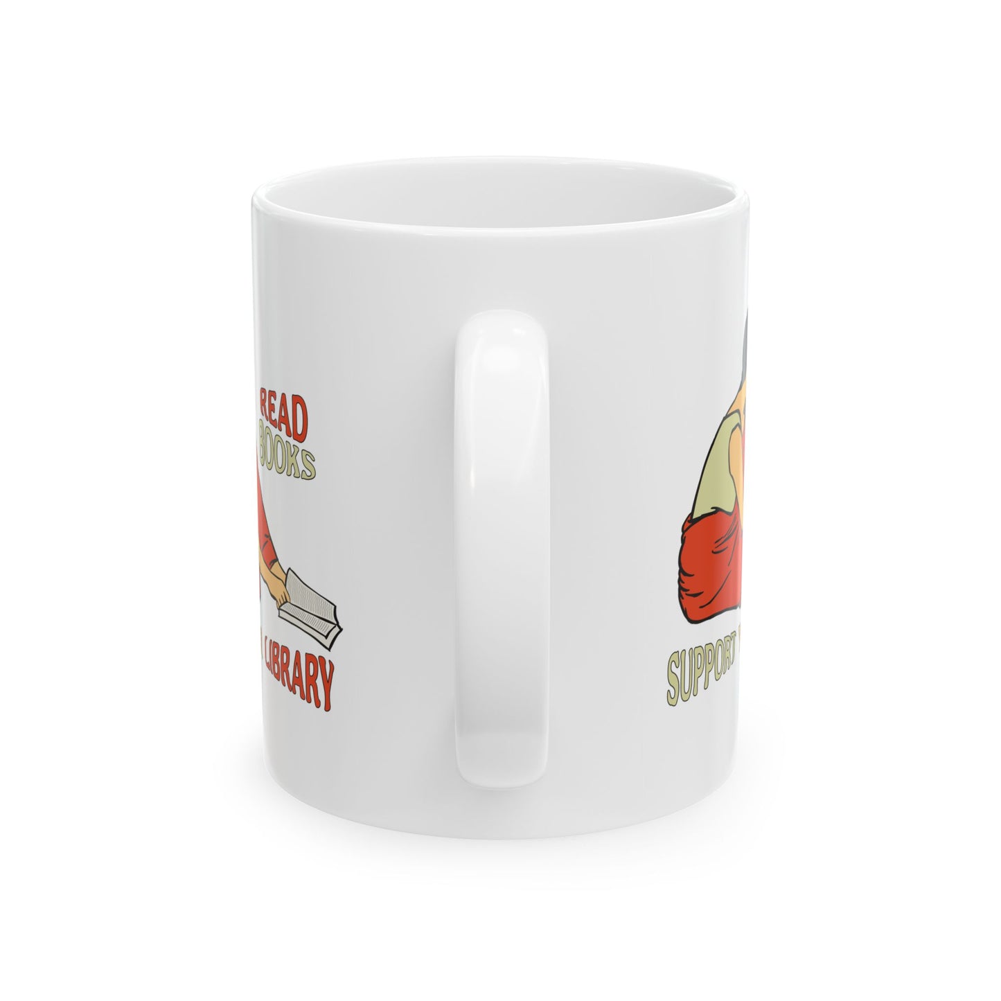 Support Your Library - Read Books - Ceramic Mug 11oz