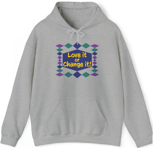 Love it or Change it! - Unisex Hoodie