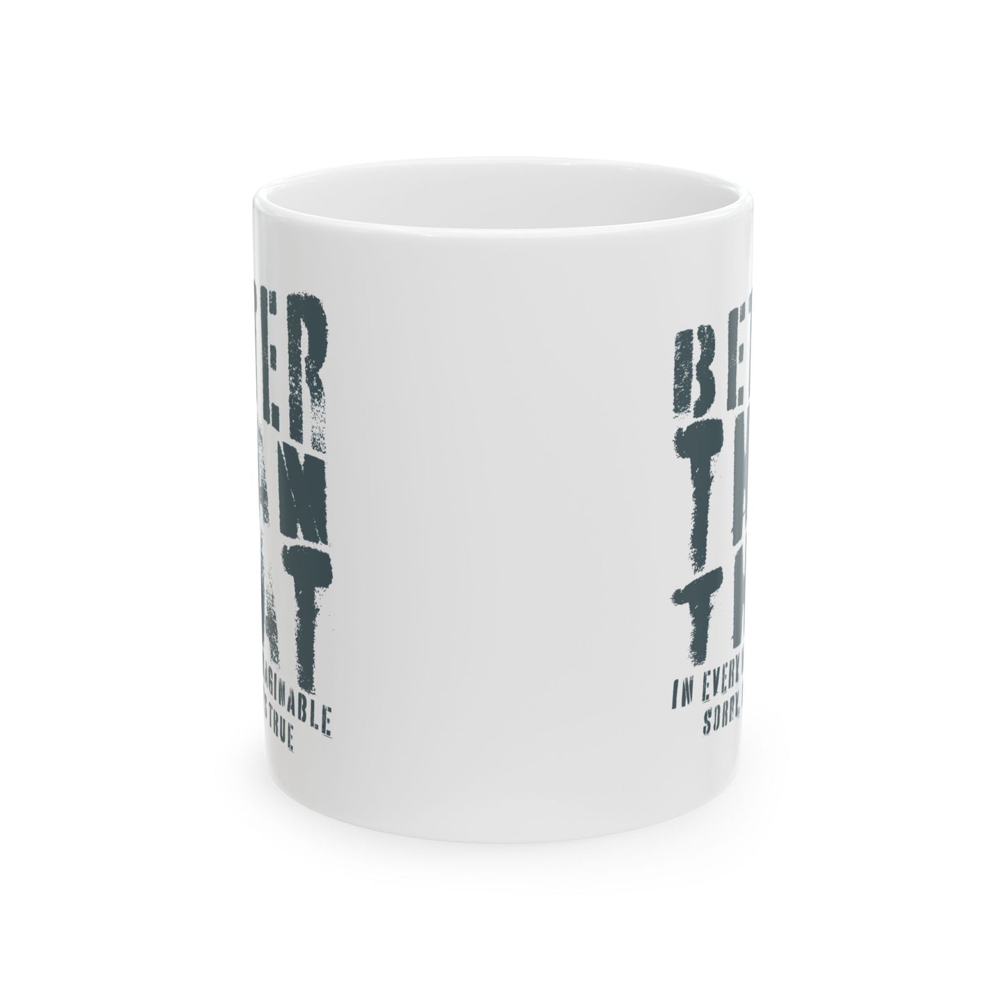 Better Than That - Ceramic Mug 11oz