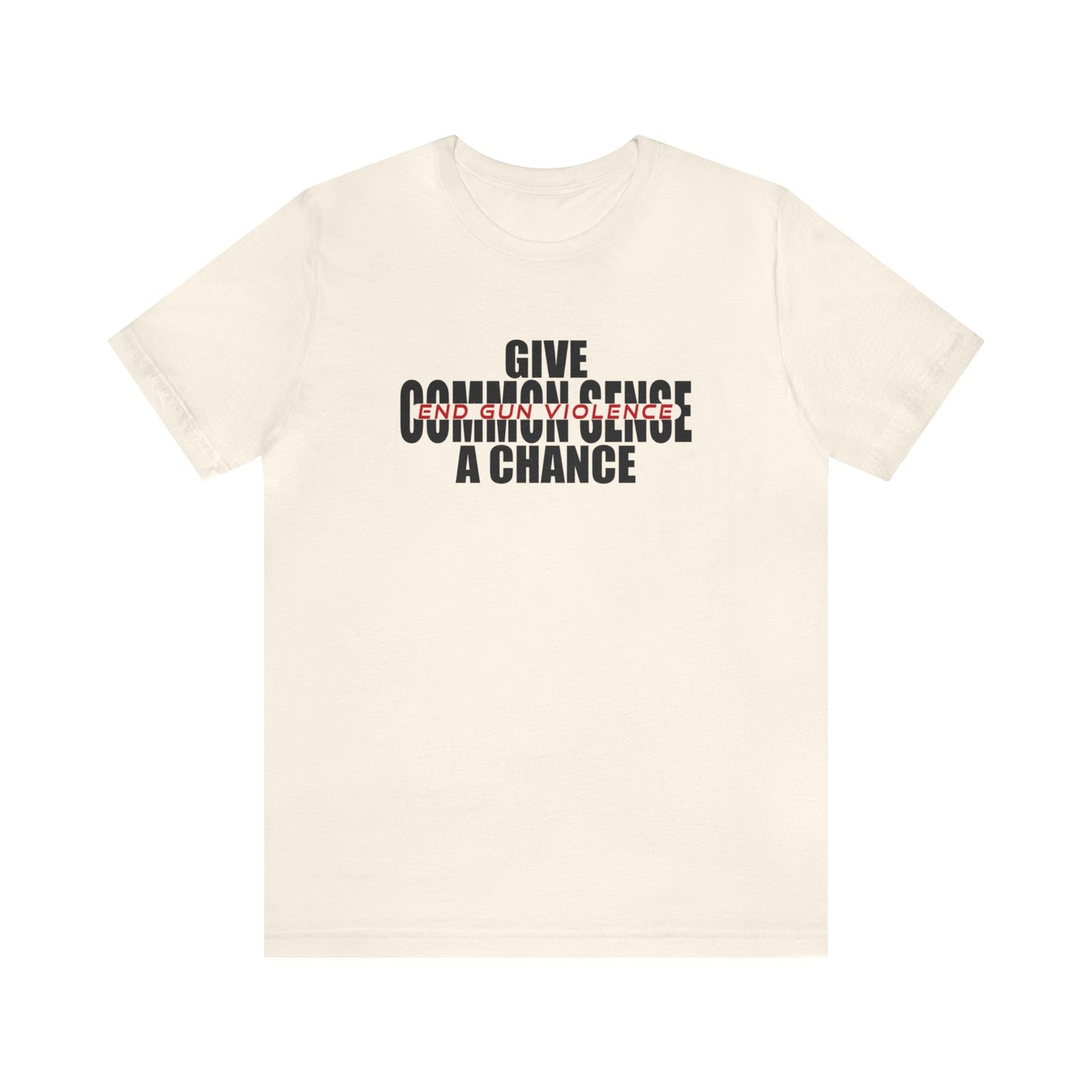 Give Common Sense a Chance - Unisex T-Shirt
