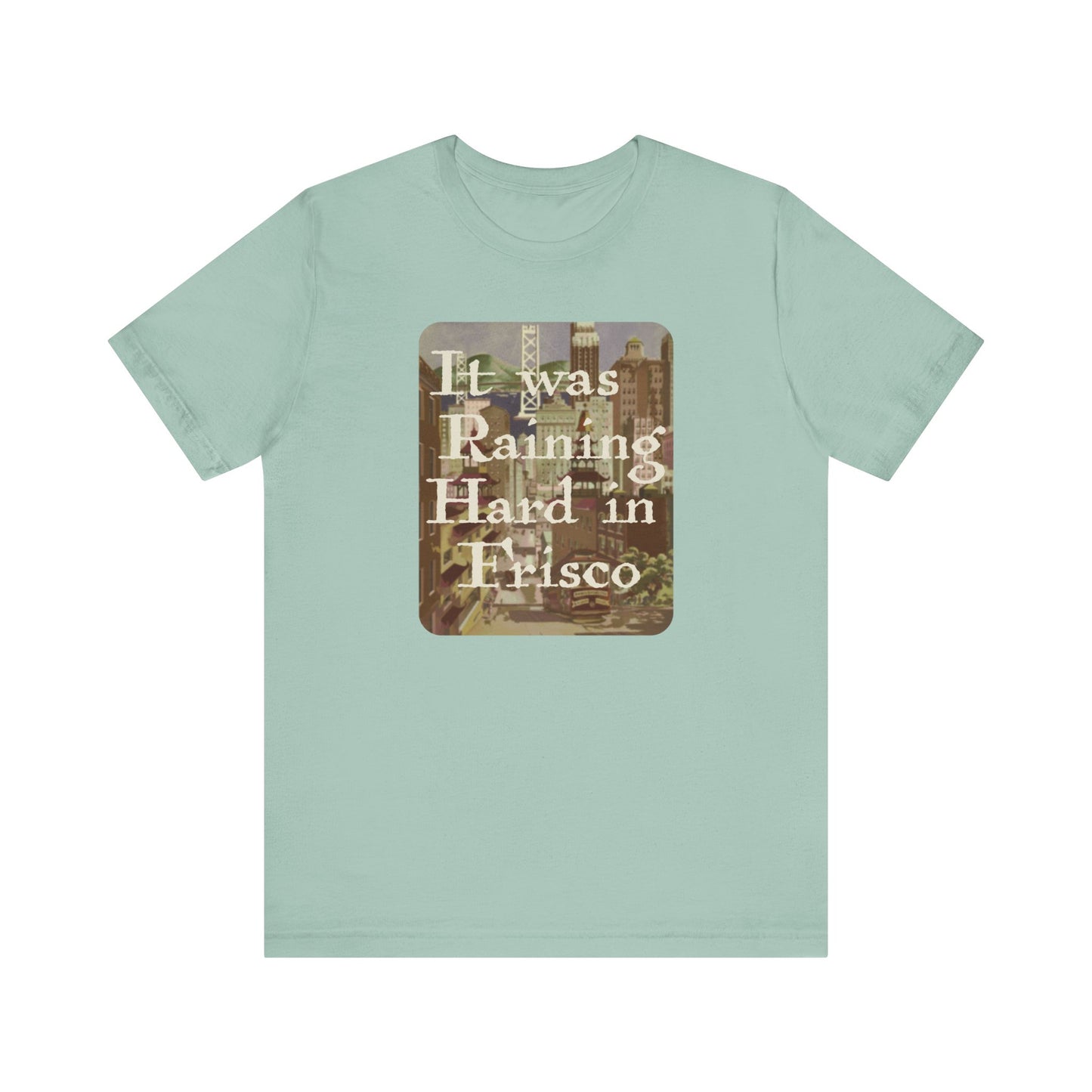 It Was Raining Hard In Frisco - Taxi Harry Chapin - Unisex T-Shirt