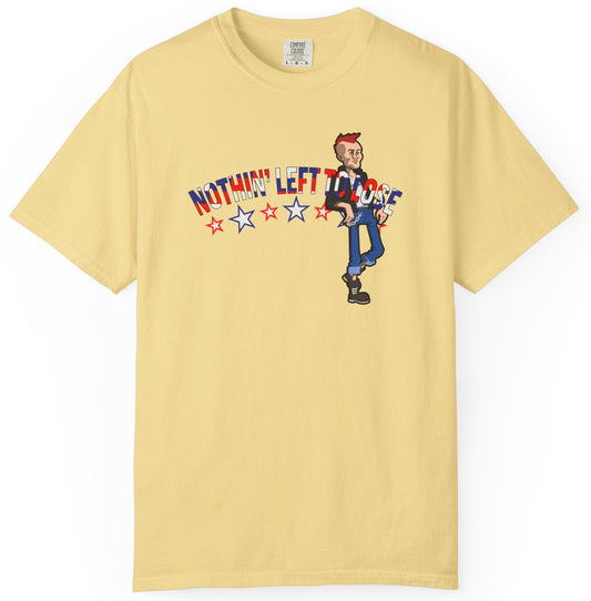 t-shirt with red white and blue text of 'Nothin' Left to Lose' and a graphic character in jeans.