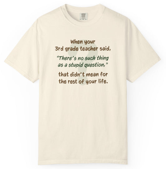 No Such Thing as a Stupid Question Unisex T-Shirt