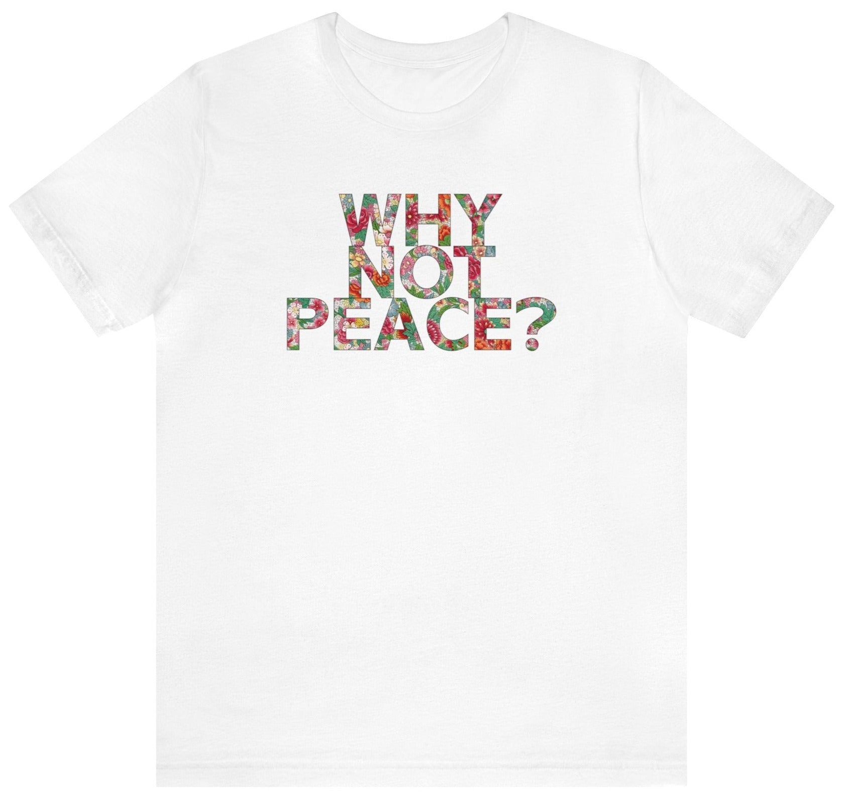 Why not peace t shirt