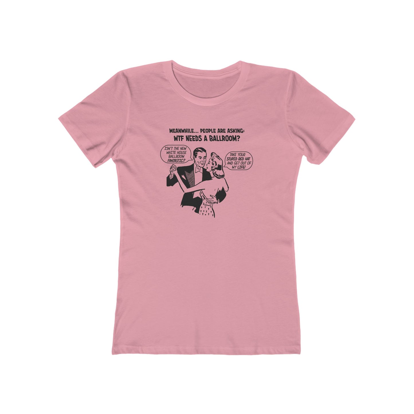Who Needs a Ballroom? Women's T-Shirt