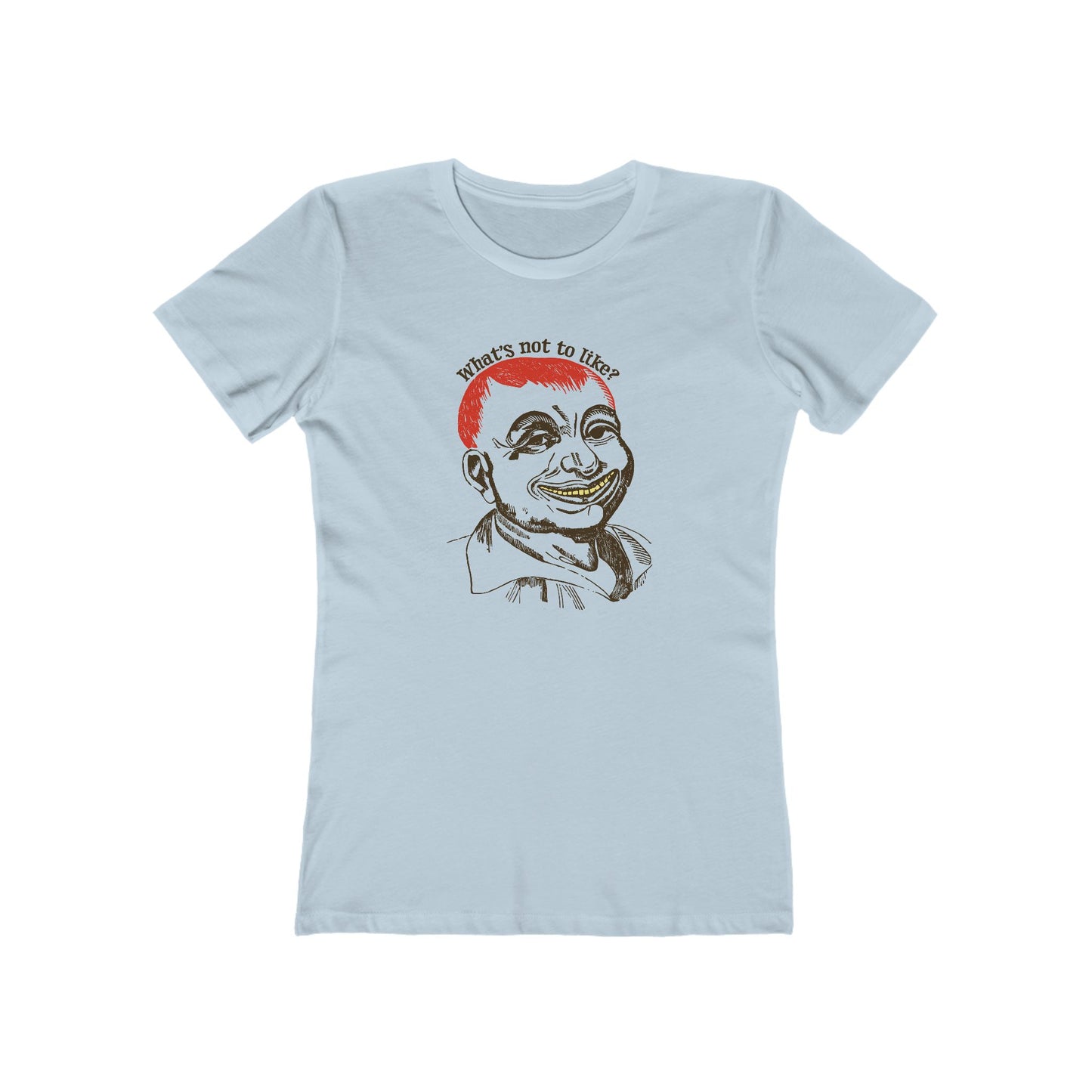 What's Not to Like? - Funny Graphic Tee - Women's T-Shirt