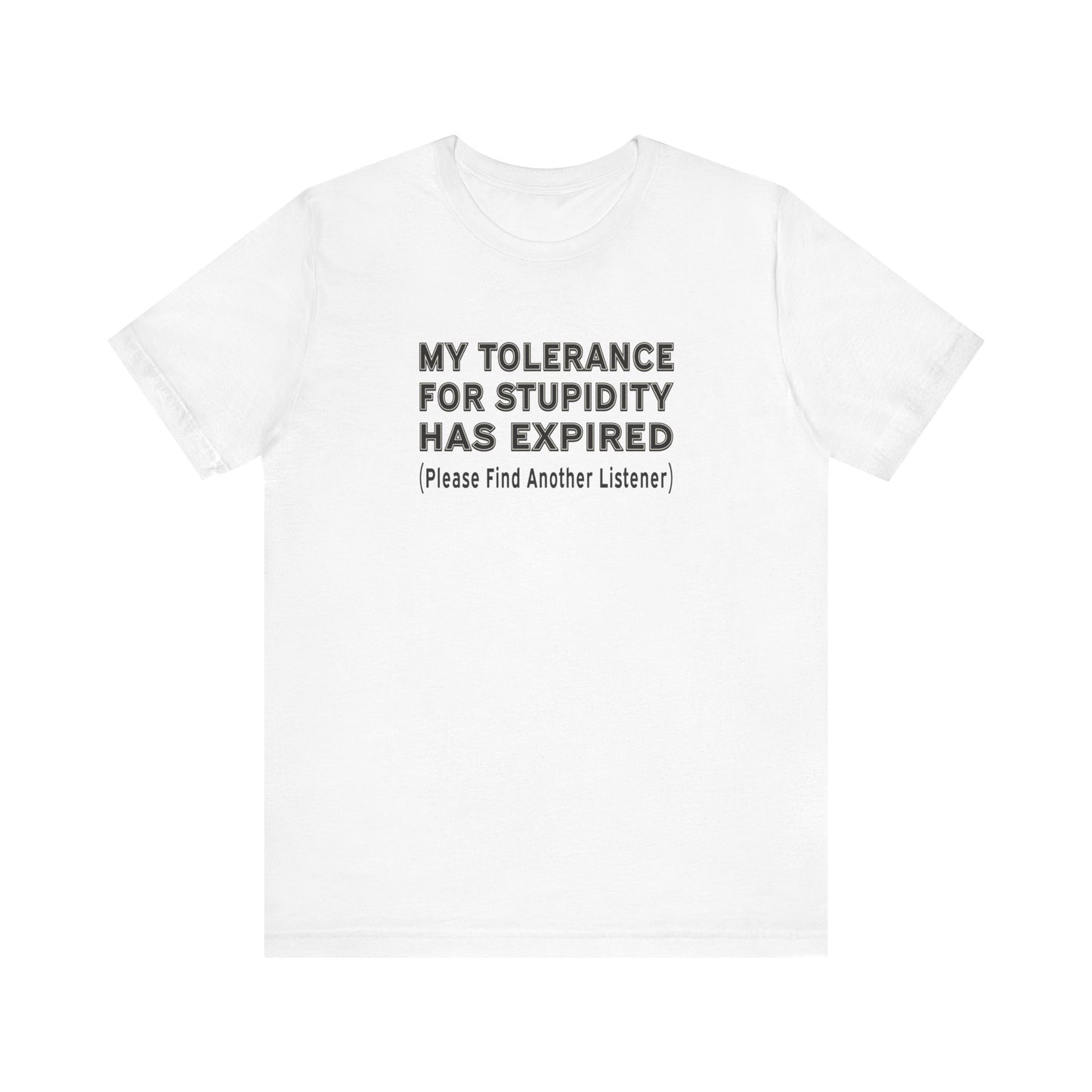 Tolerance for Stupidity - Unisex Tee