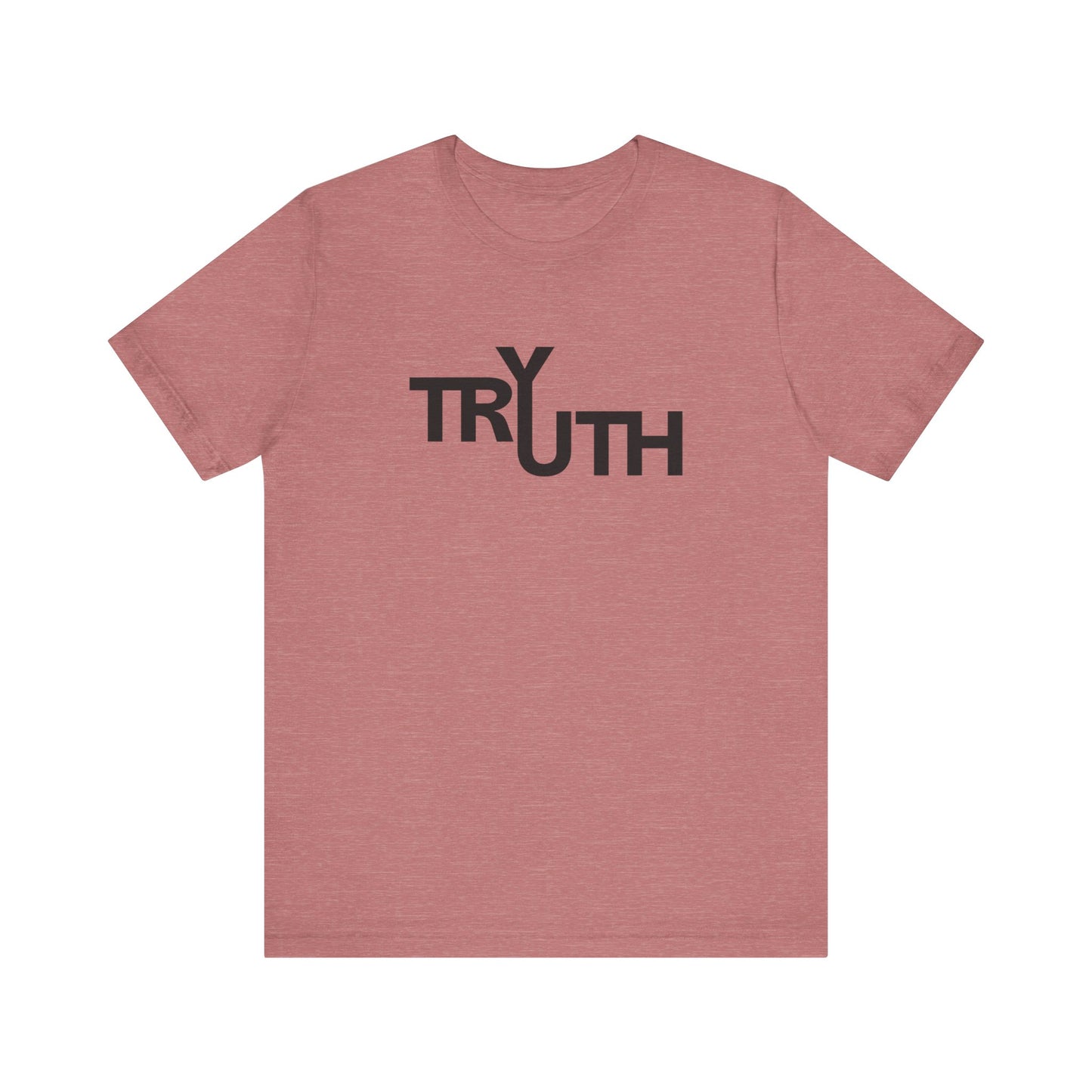 Try Truth - Unisex T-Shirt