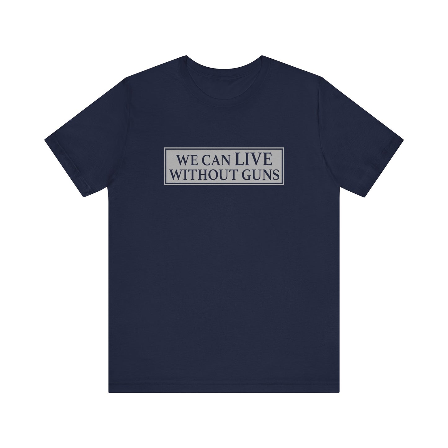 We Can Live Without Guns 1 Unisex T-Shirt