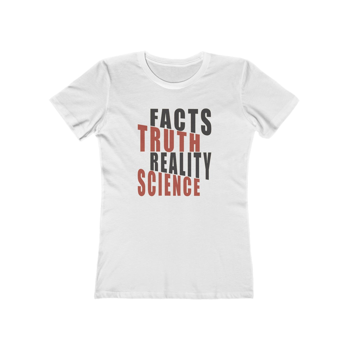 Facts Truth Reality Science - Women's T-Shirt