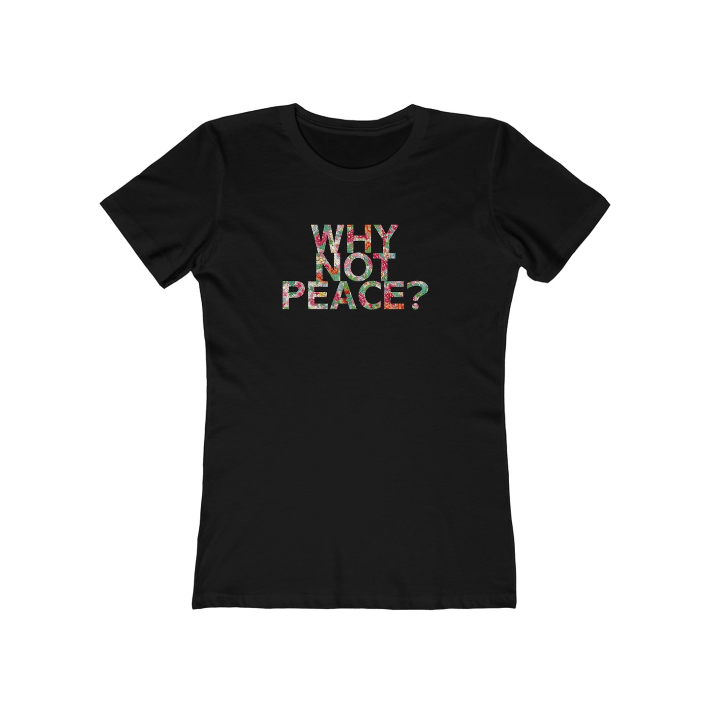 Why Not Peace? - Women's T-Shirt