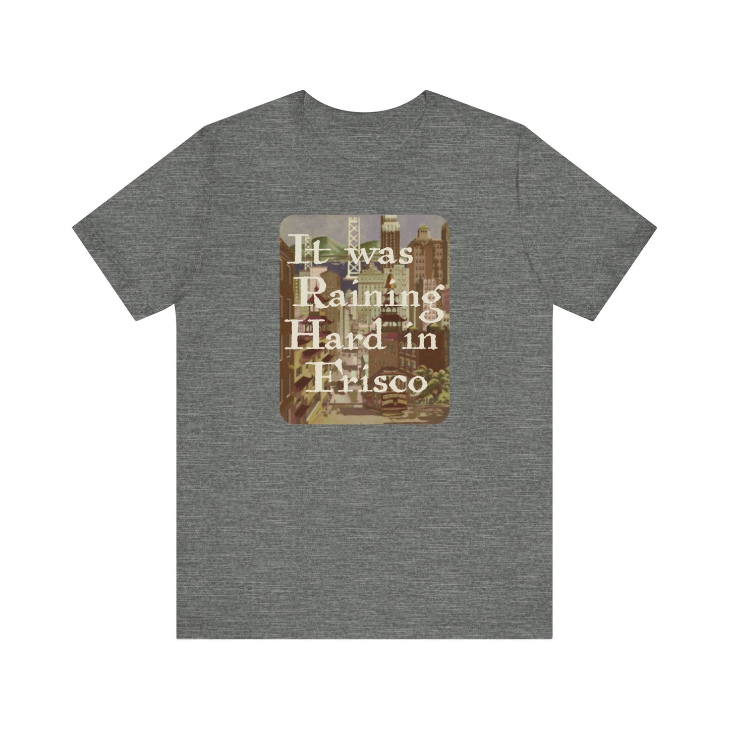It Was Raining Hard In Frisco - Taxi Harry Chapin - Unisex T-Shirt