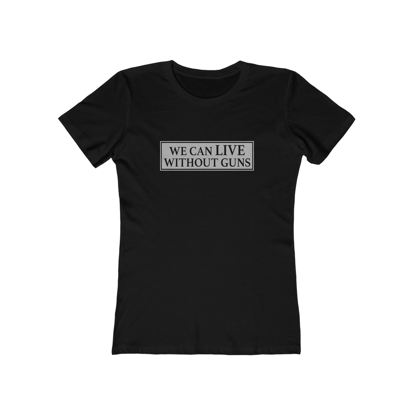 We Can Live Without Guns 1 Women's T-Shirt