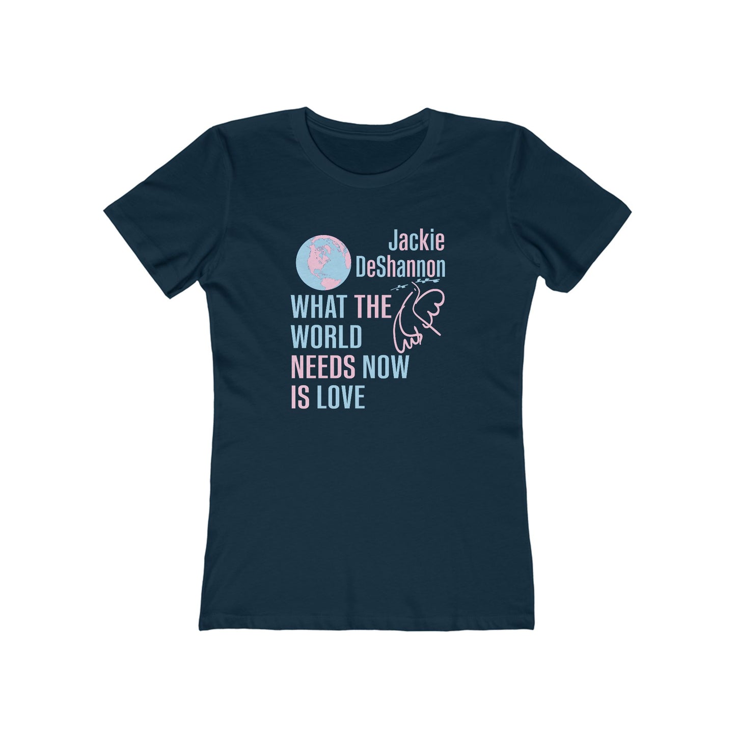 What the World Needs Now is Love Jackie DeShannon Women's T-Shirt