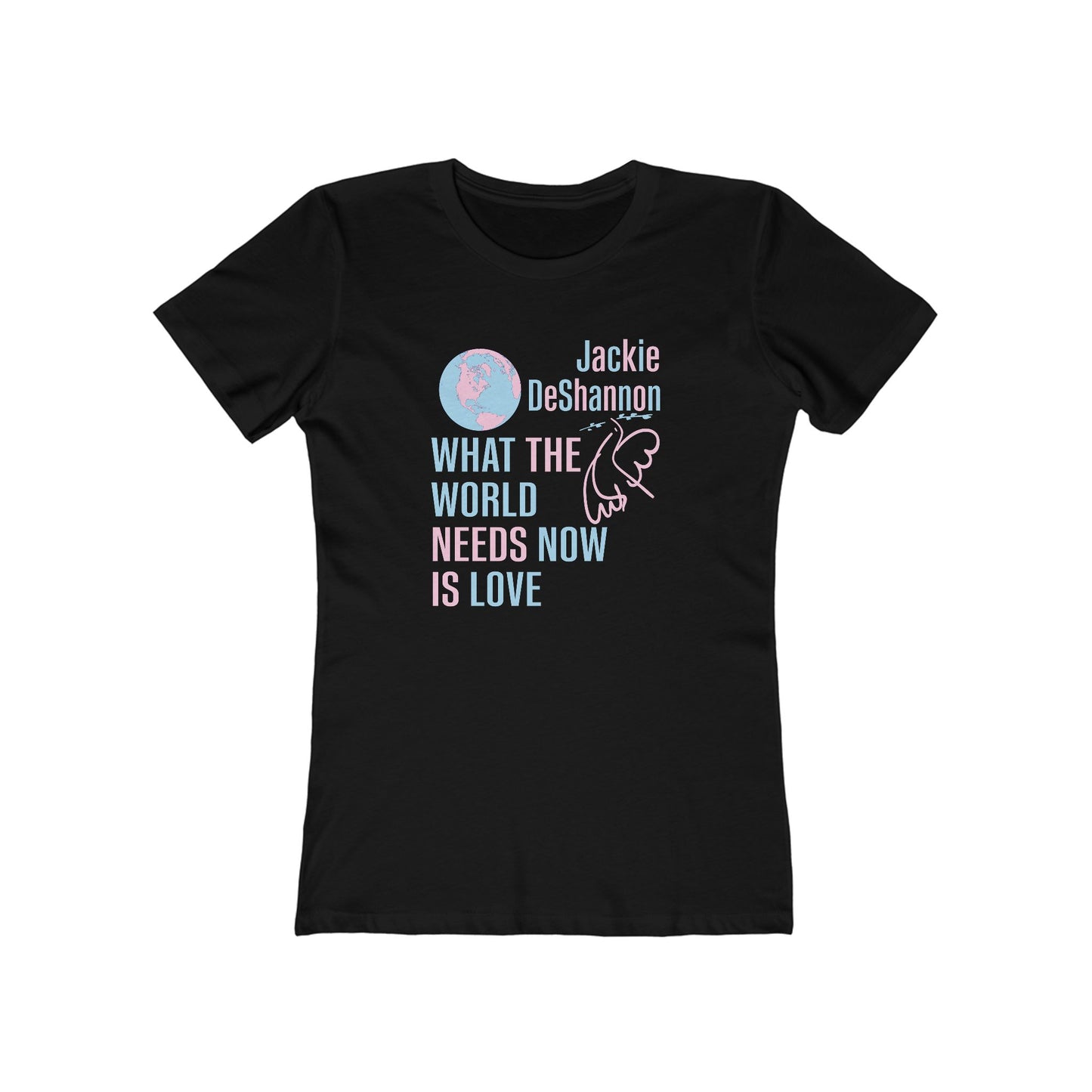 What the World Needs Now is Love Jackie DeShannon Women's T-Shirt
