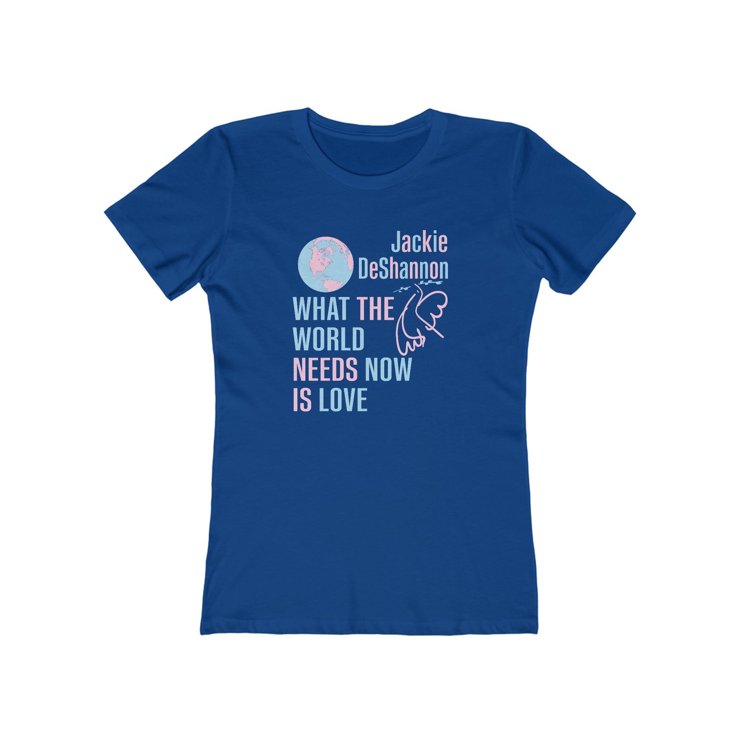 What the World Needs Now is Love Jackie DeShannon Women's T-Shirt