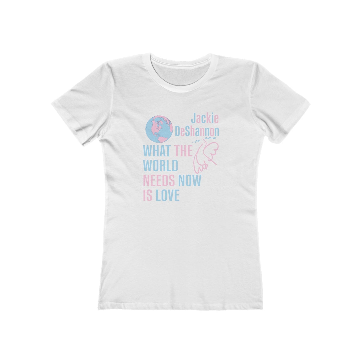 What the World Needs Now is Love Jackie DeShannon Women's T-Shirt