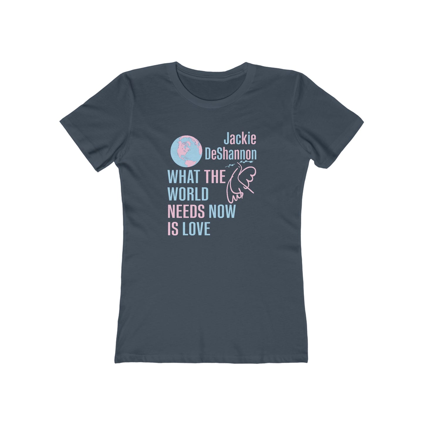 What the World Needs Now is Love Jackie DeShannon Women's T-Shirt