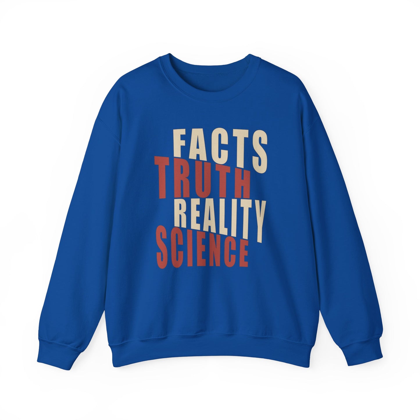 Facts, Truth, Reality, Science - Unisex Sweatshirt