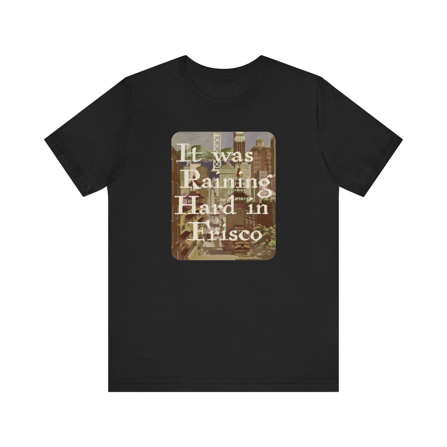 It Was Raining Hard In Frisco - Taxi Harry Chapin - Unisex T-Shirt