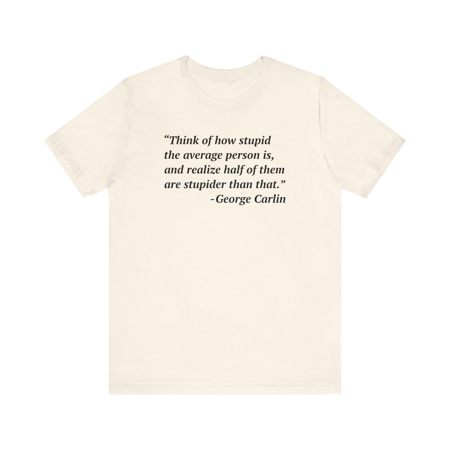 Carlin Quote - Stupid People -- Unisex T-Shirt
