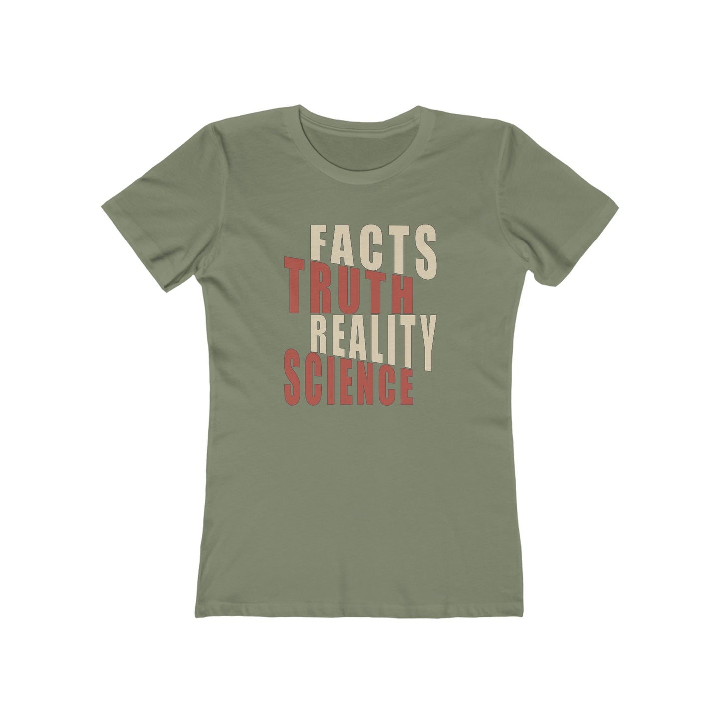 Facts Truth Reality Science - Women's T-Shirt