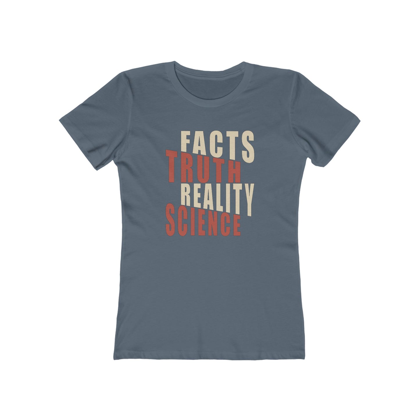 Facts Truth Reality Science - Women's T-Shirt