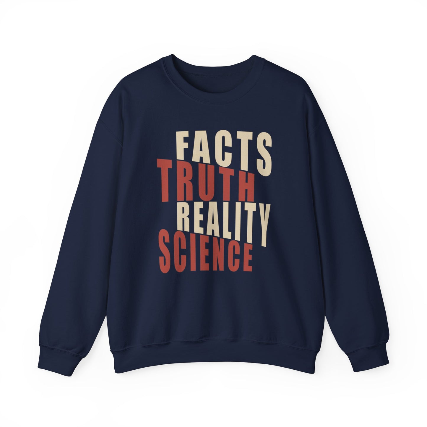 Facts, Truth, Reality, Science - Unisex Sweatshirt