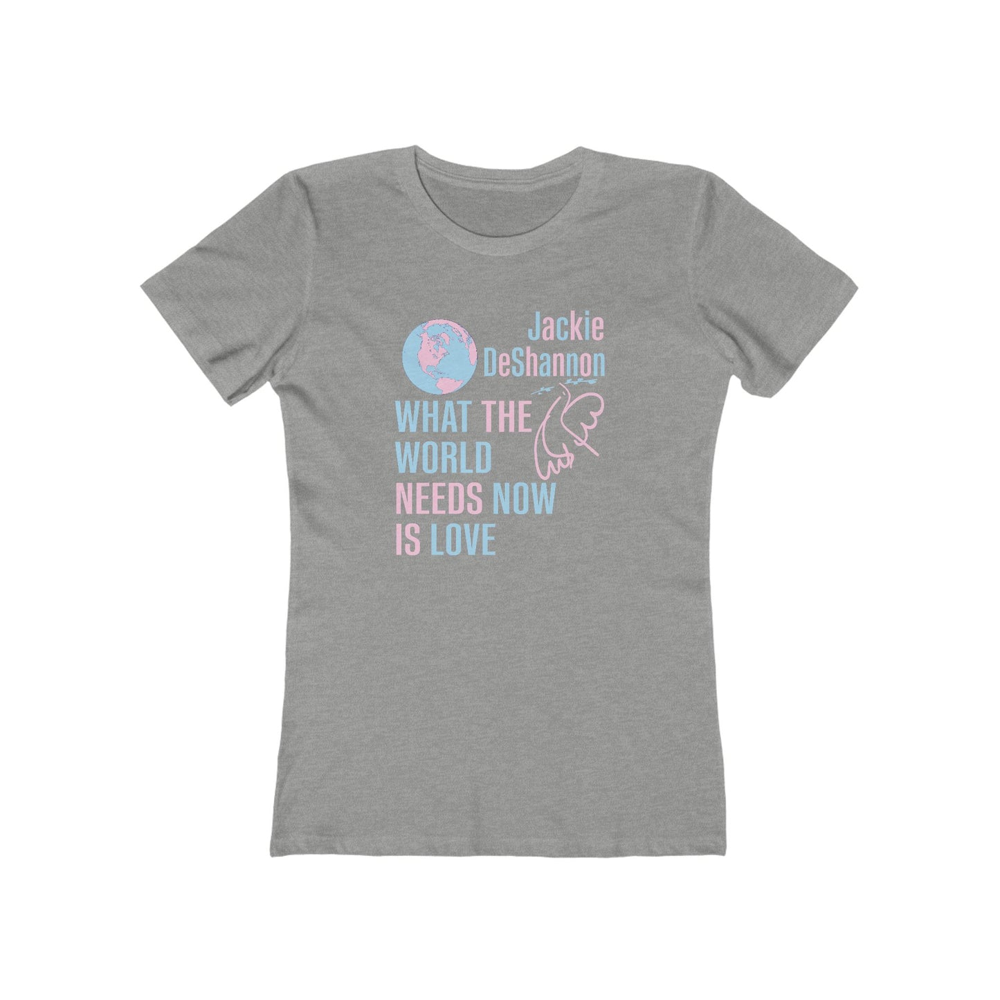 What the World Needs Now is Love Jackie DeShannon Women's T-Shirt
