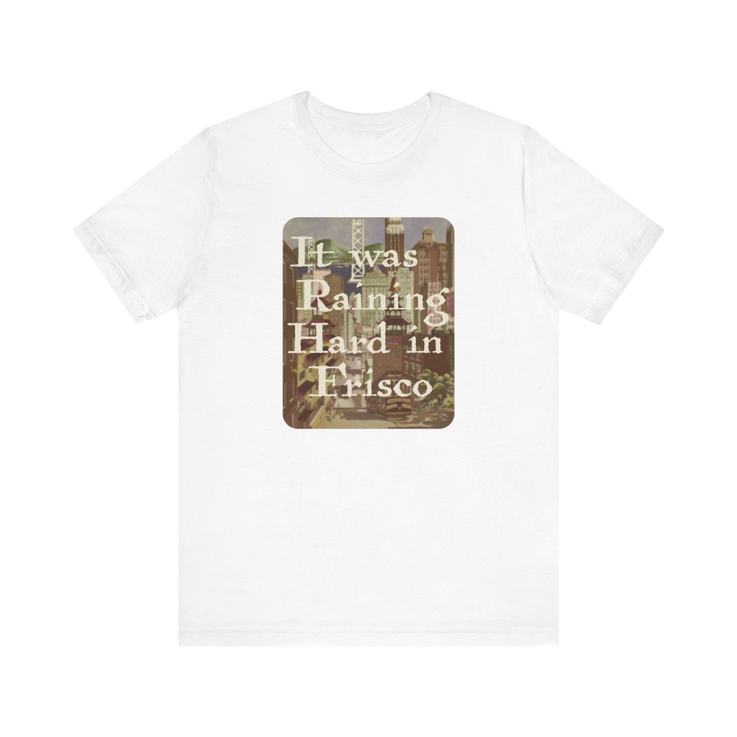 It Was Raining Hard In Frisco - Taxi Harry Chapin - Unisex T-Shirt