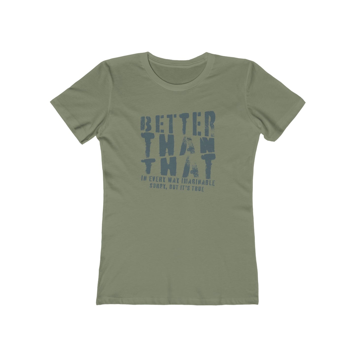Better Than That - Women's T-Shirt