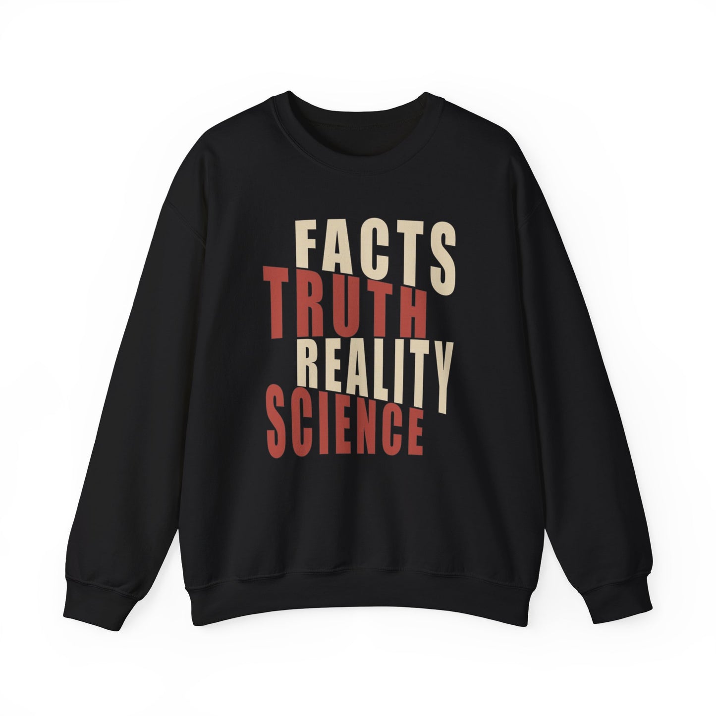 Facts, Truth, Reality, Science - Unisex Sweatshirt