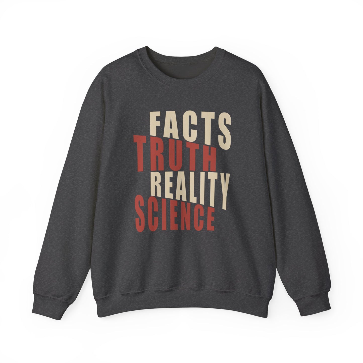 Facts, Truth, Reality, Science - Unisex Sweatshirt