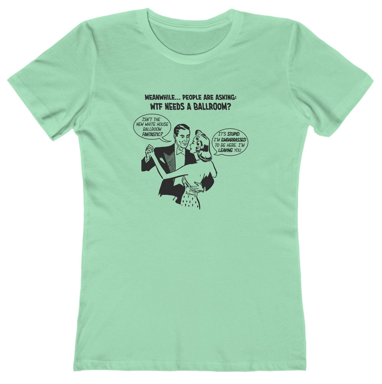 T-shirt with graphic of a dancing couple and 'wtf needs a ballroom' text
