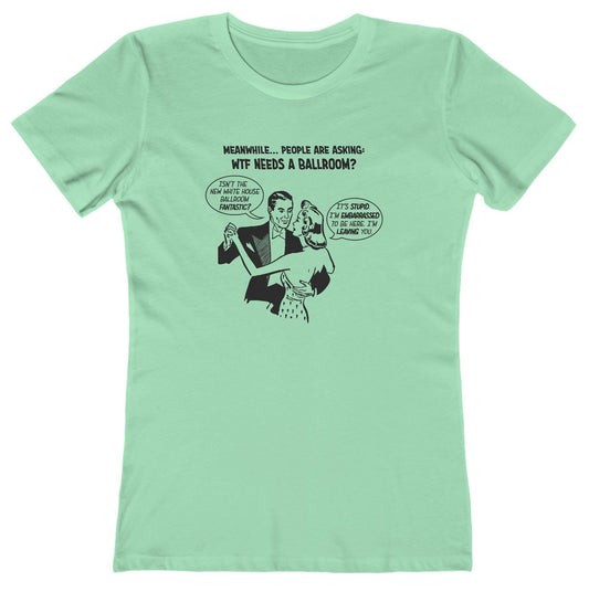 T-shirt with graphic of a dancing couple and 'wtf needs a ballroom' text
