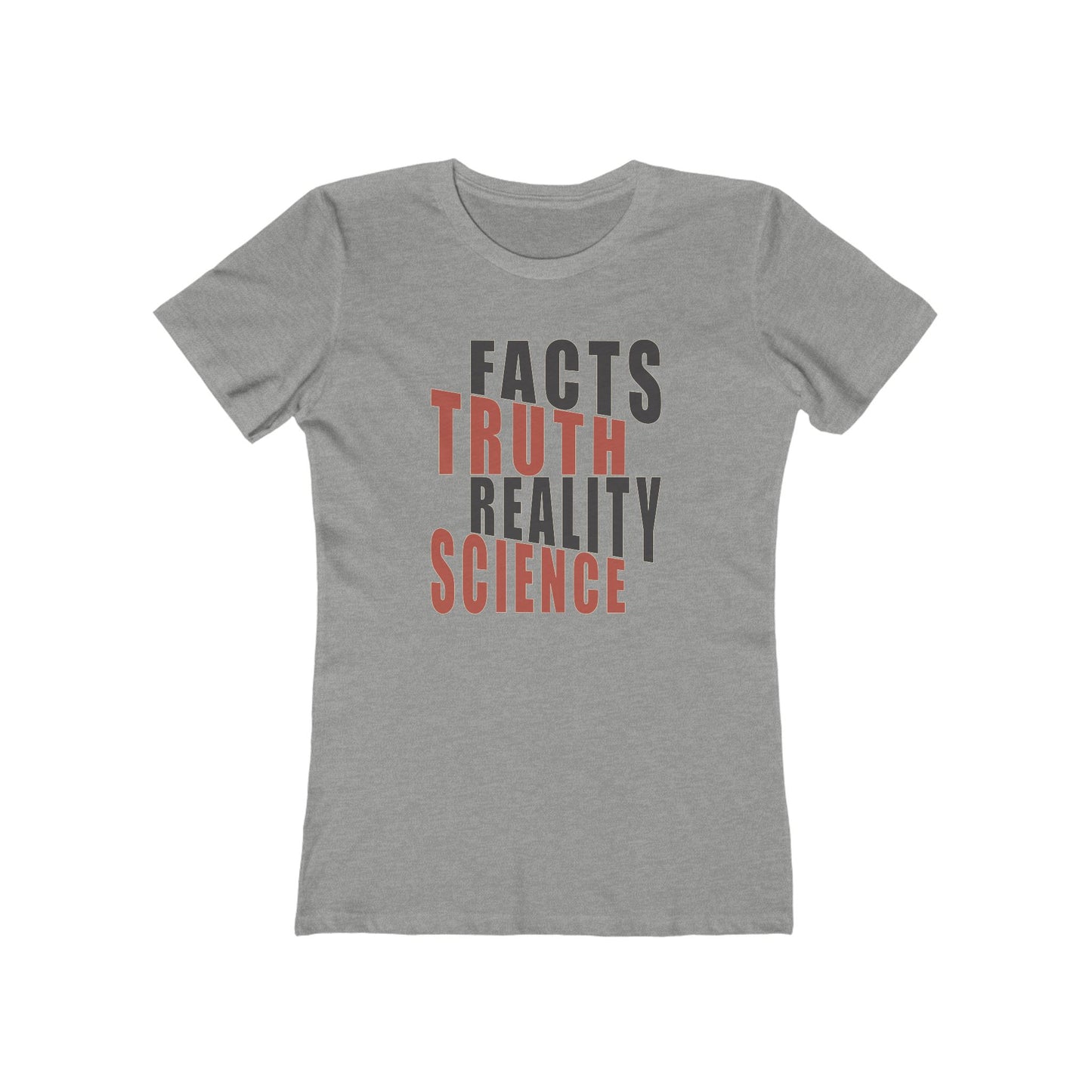 Facts Truth Reality Science - Women's T-Shirt