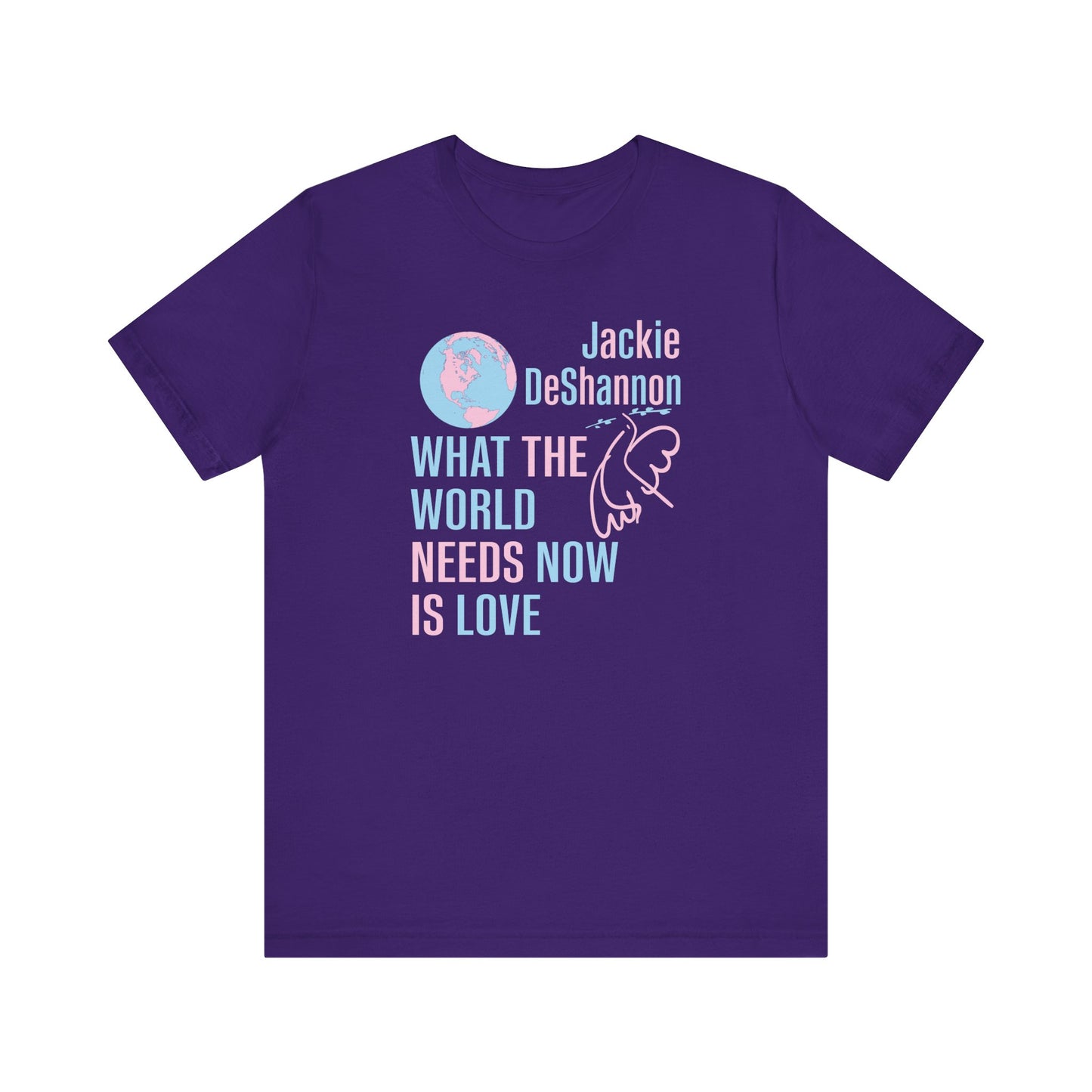 What the World Needs Now is Love Jackie DeShannon Unisex T-Shirt