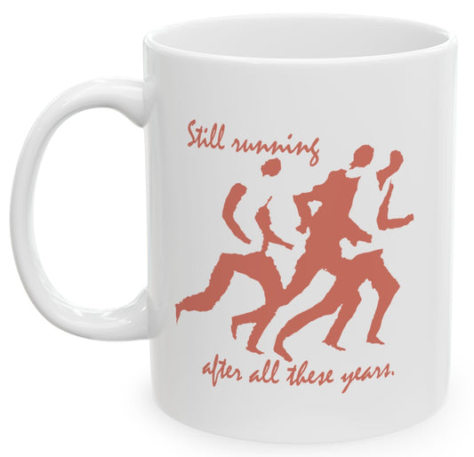Still Running After All These Years Ceramic Mug 11oz