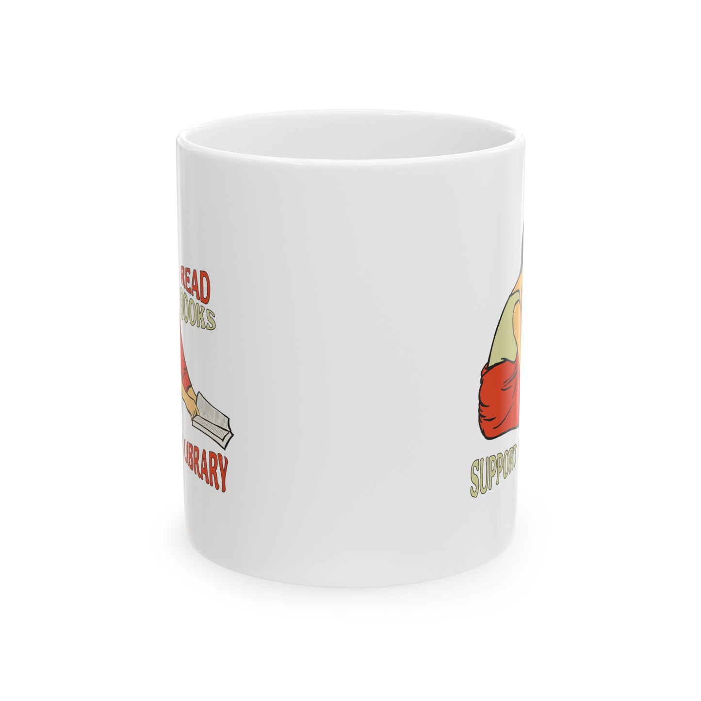 Support Your Library - Read Books - Ceramic Mug 11oz