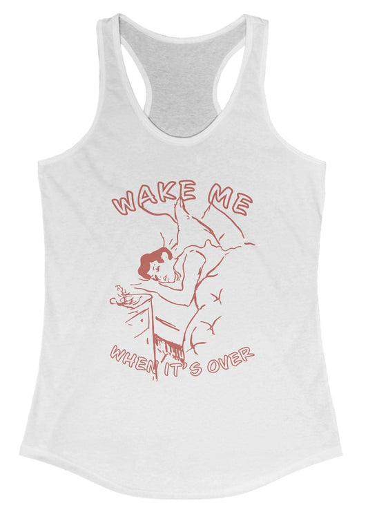 Wake Me When It's Over Women's Racerback Tank