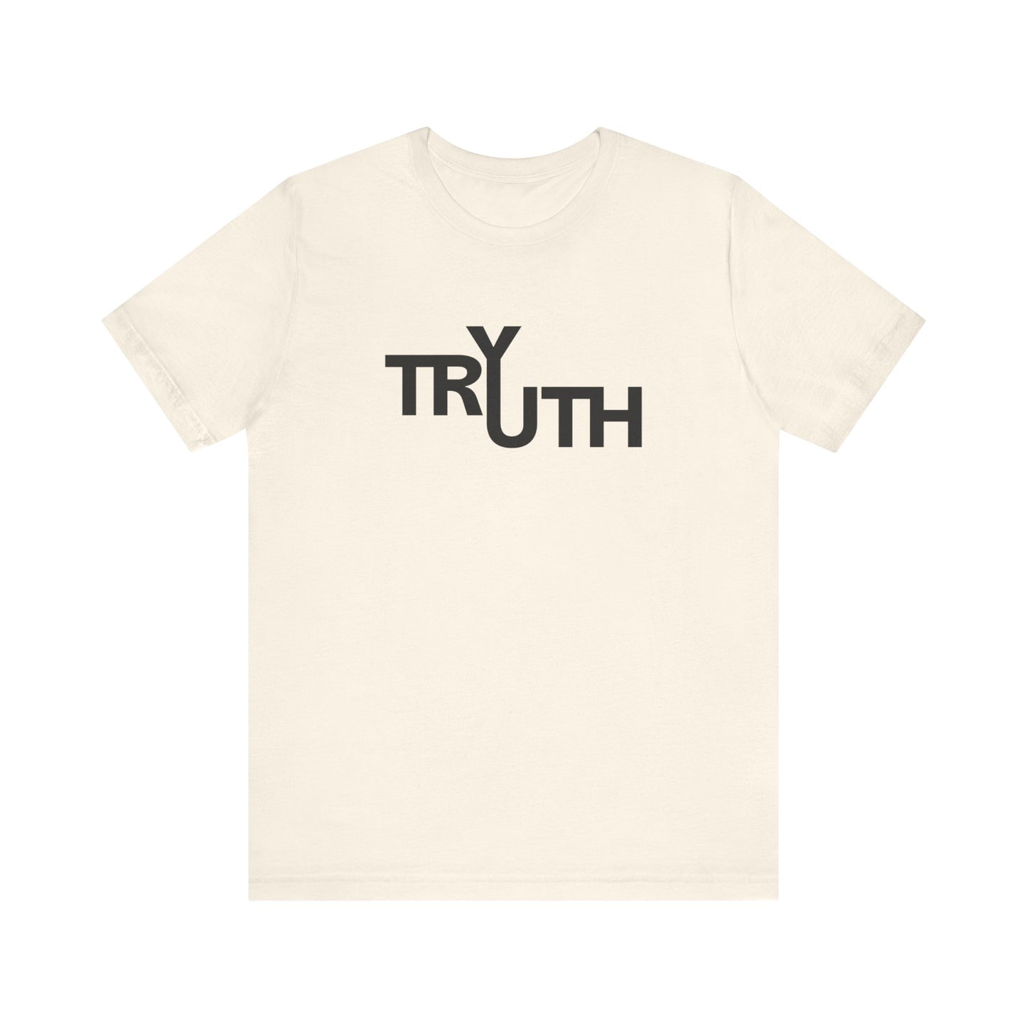 Try Truth - Unisex T-Shirt