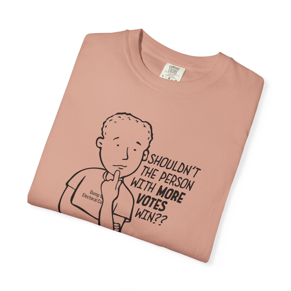 Shouldn't More Votes Win? Electoral College T-Shirt Unisex
