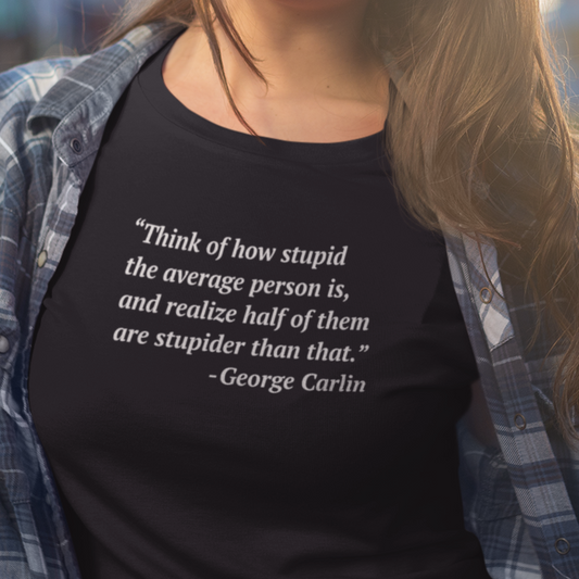 Carlin Quote Stupid People Women's T-Shirt