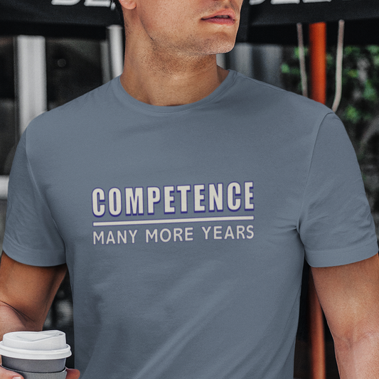 Competence many more years t shirt