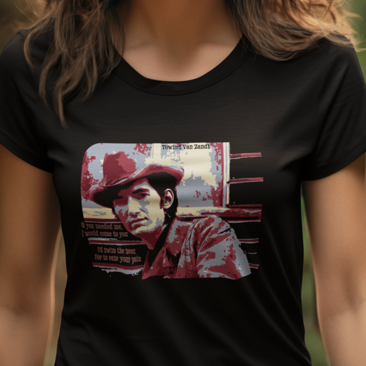 T-shirt with Townes Van Zandt graphic and lyrics from 'If I Needed You.'