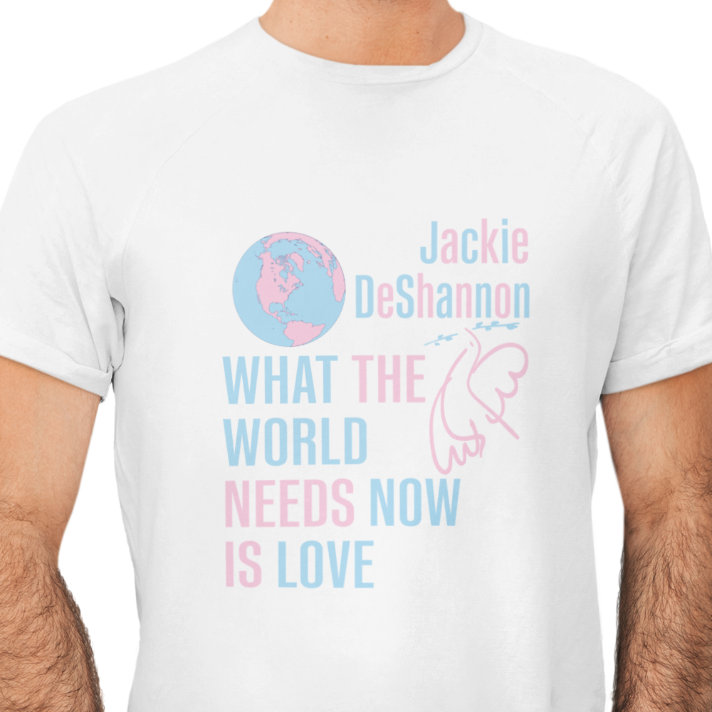 What the World Needs Now is Love Jackie DeShannon Unisex T-Shirt
