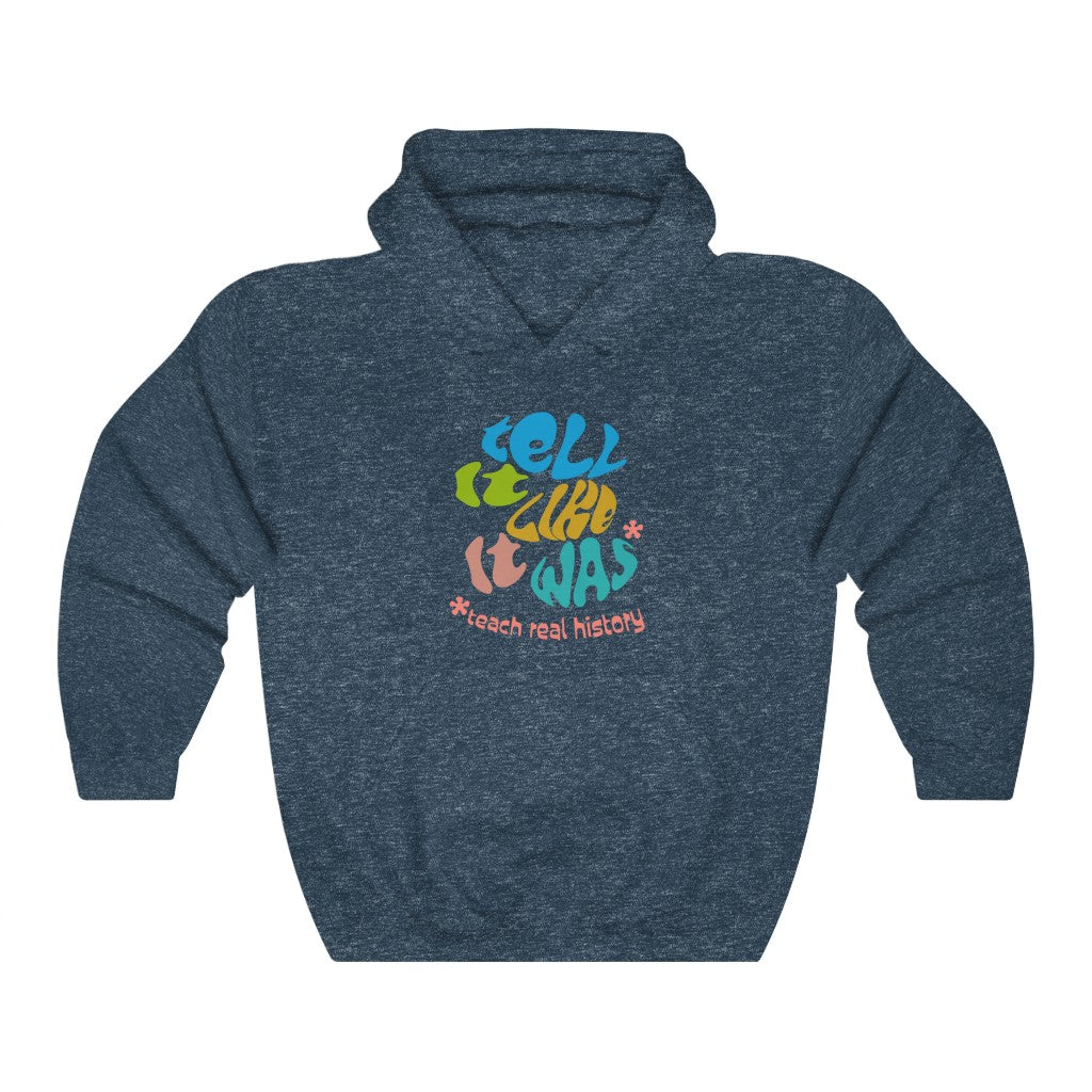 Tell It Like It Was - Unisex Hoodie