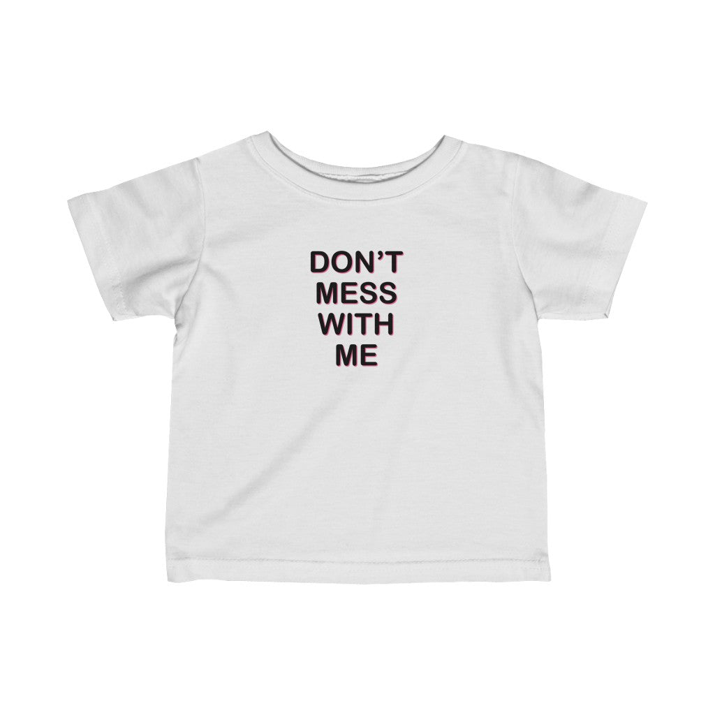 Don't Mess With Me - Baby T-shirt