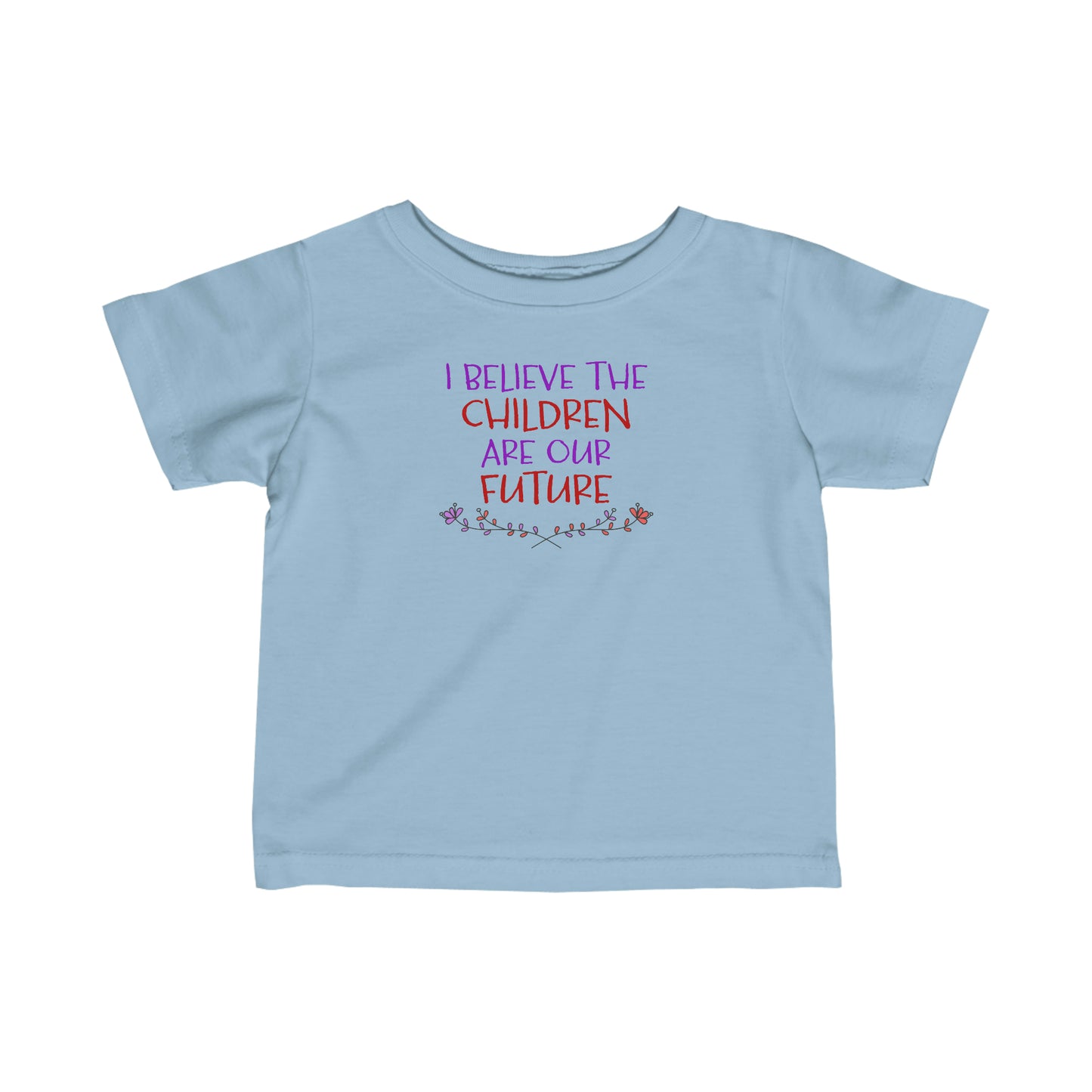 I Believe the Children are Our Future - Baby T-Shirt