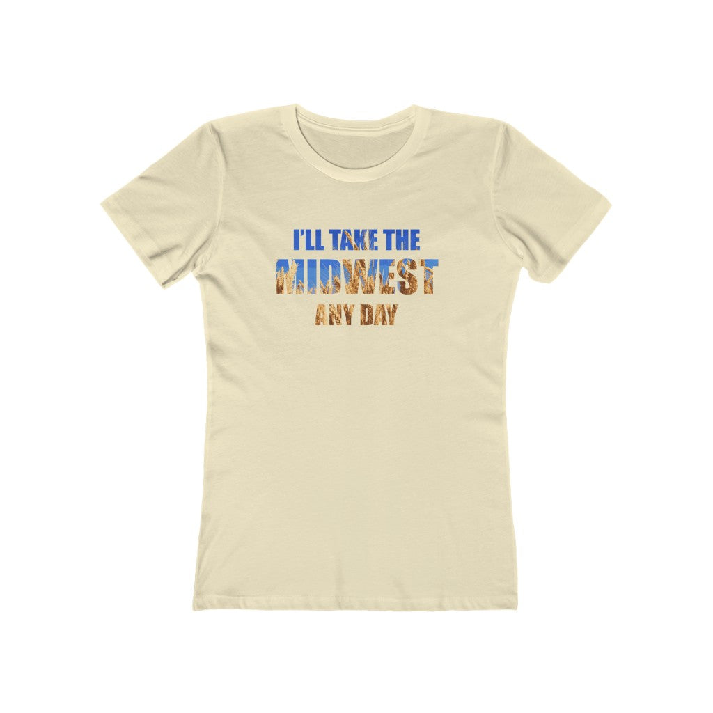 I'll Take the Midwest Any Day - Women's T-Shirt